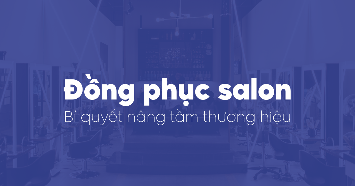 Đồng phục salon - Bí quyết nâng tầm thương hiệu