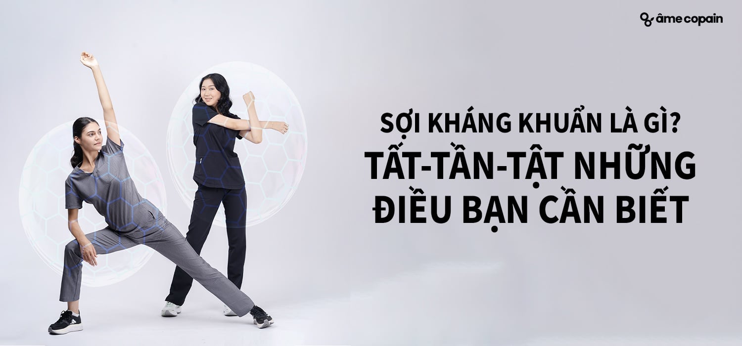 SỢI KHÁNG KHUẨN LÀ GÌ? TẤT-TẦN-TẬT NHỮNG ĐIỀU BẠN CẦN BIẾT