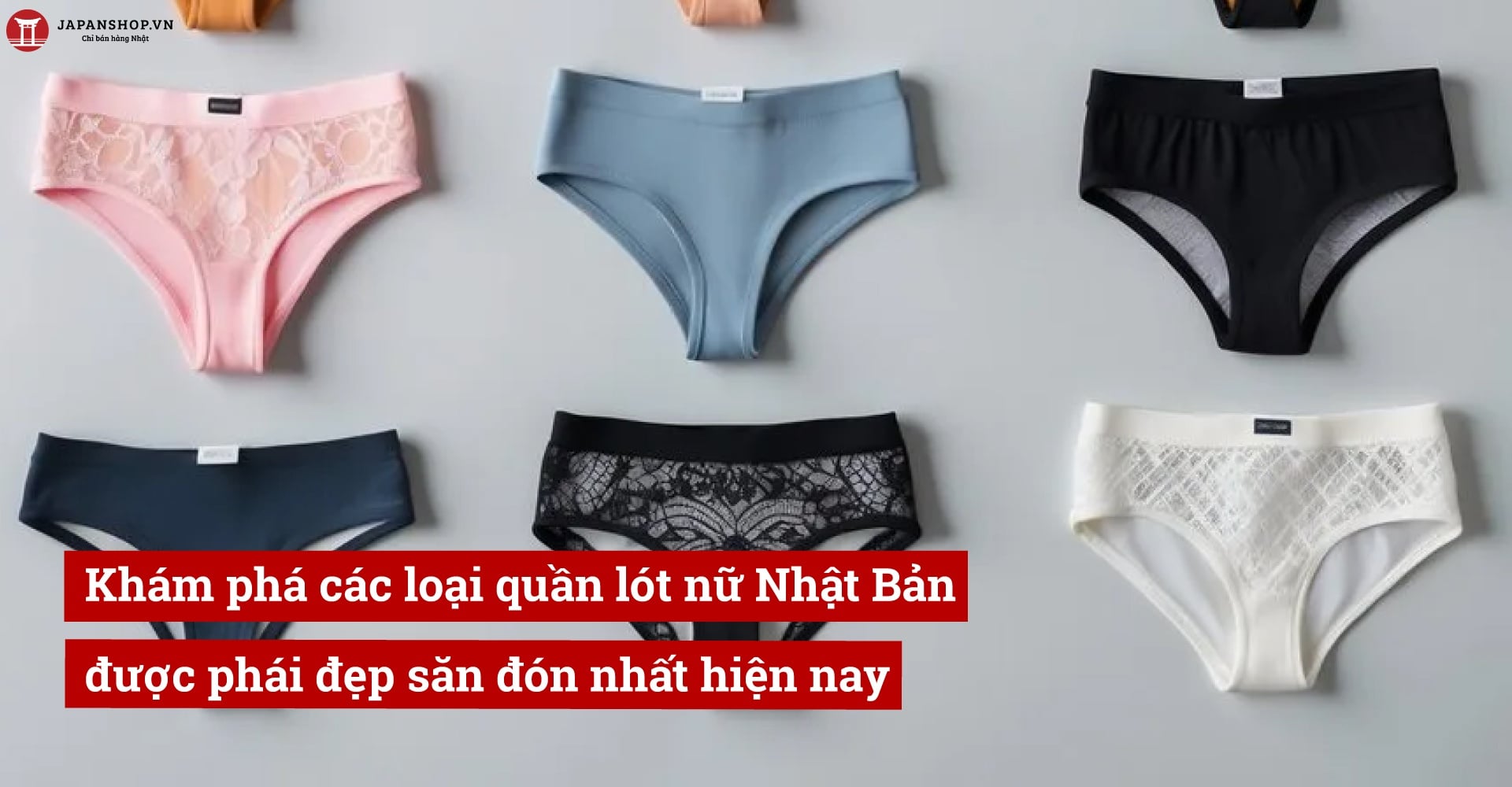 Khám phá các loại quần lót nữ Nhật Bản được phái đẹp săn đón nhất hiện nay
