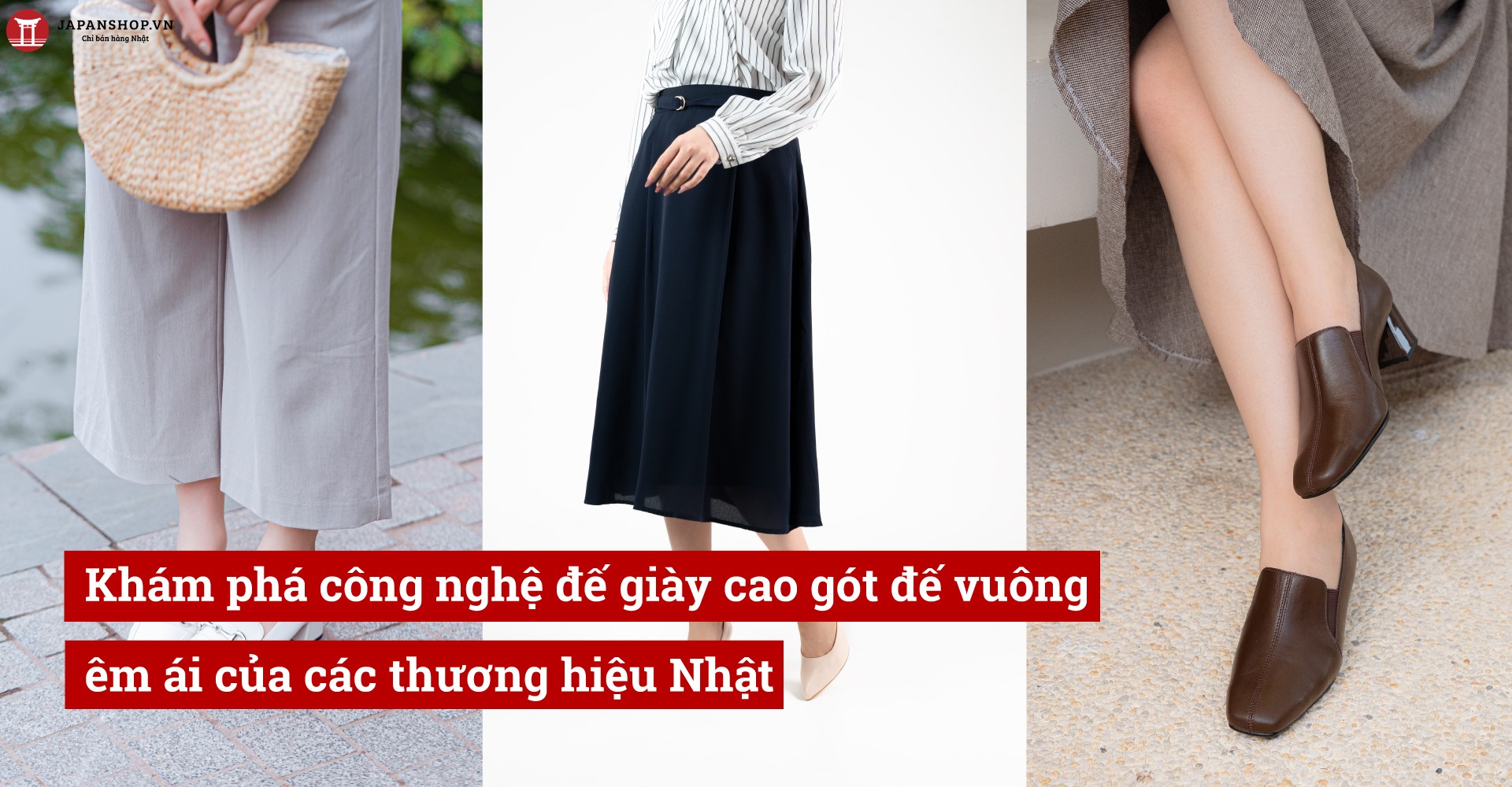 Khám phá công nghệ đế giày cao gót đế vuông êm ái của các thương hiệu Nhật