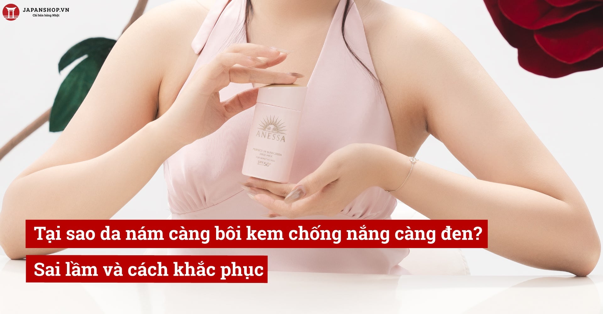 Tại sao da nám càng bôi kem chống nắng càng đen? Sai lầm và cách khắc phục