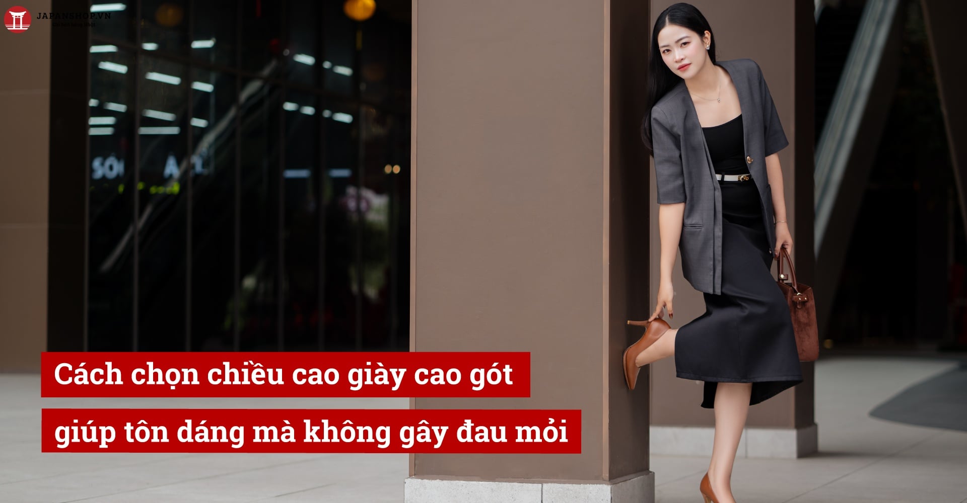 Cách chọn chiều cao giày cao gót giúp tôn dáng mà không gây đau mỏi