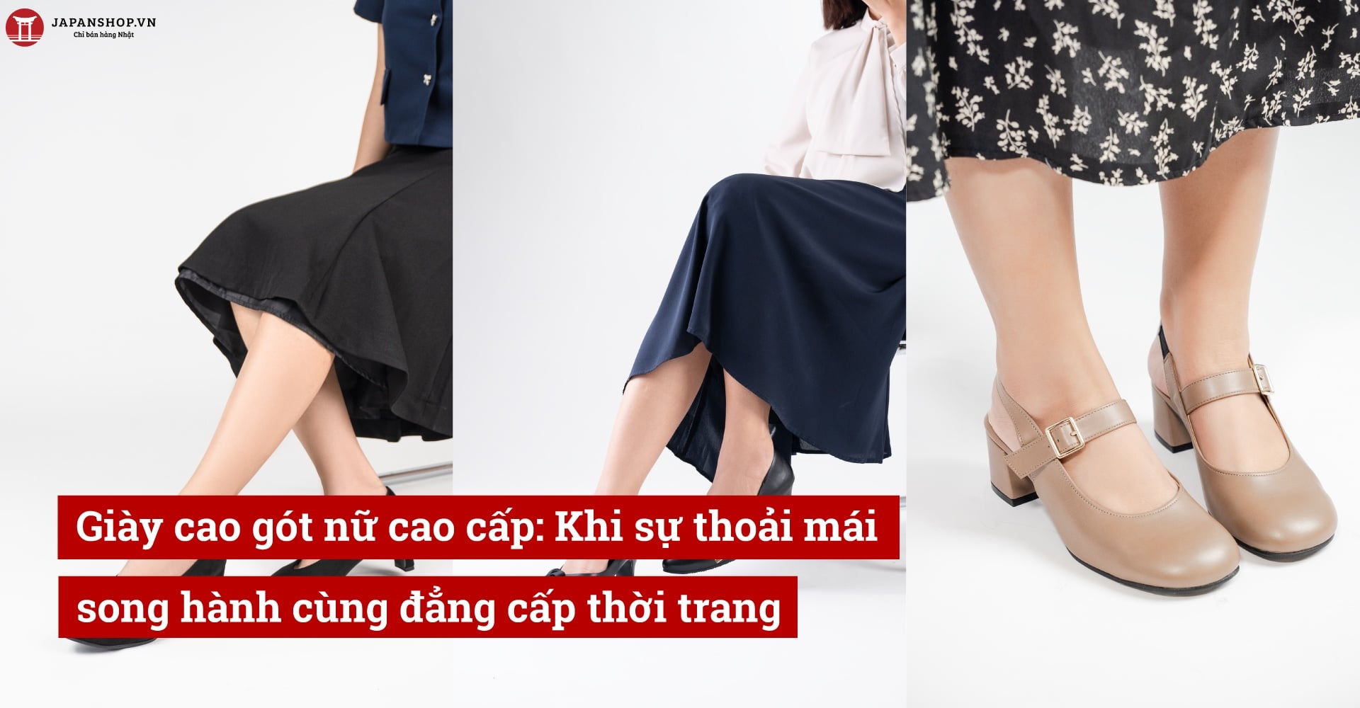 Giày cao gót nữ cao cấp: Khi sự thoải mái song hành cùng đẳng cấp thời trang