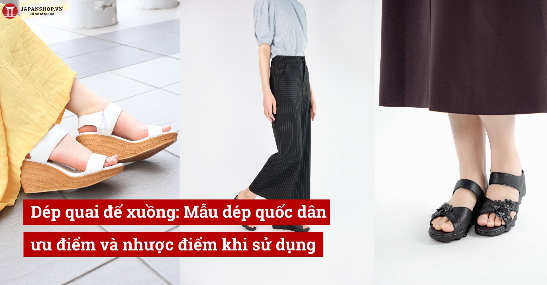 Dép quai đế xuồng: Mẫu dép quốc dân, ưu điểm và nhược điểm khi sử dụng