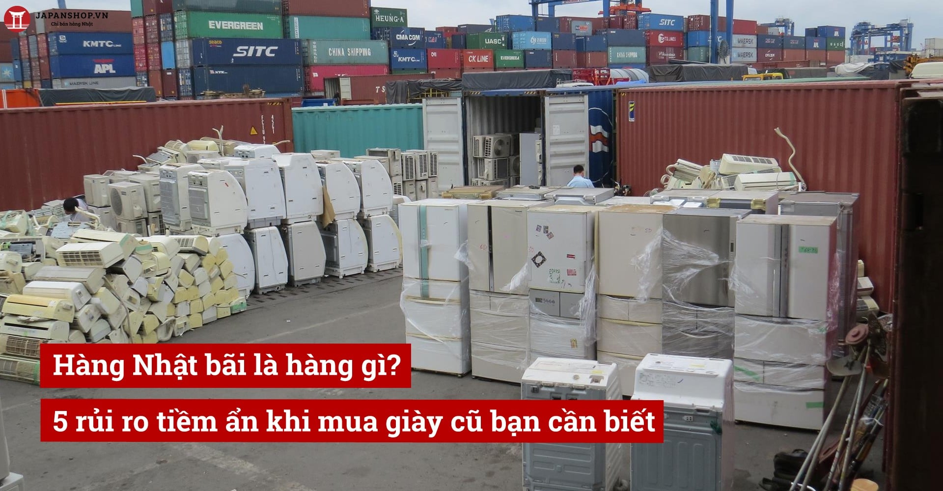 Hàng Nhật bãi là hàng gì? 5 rủi ro tiềm ẩn khi mua giày cũ bạn cần biết