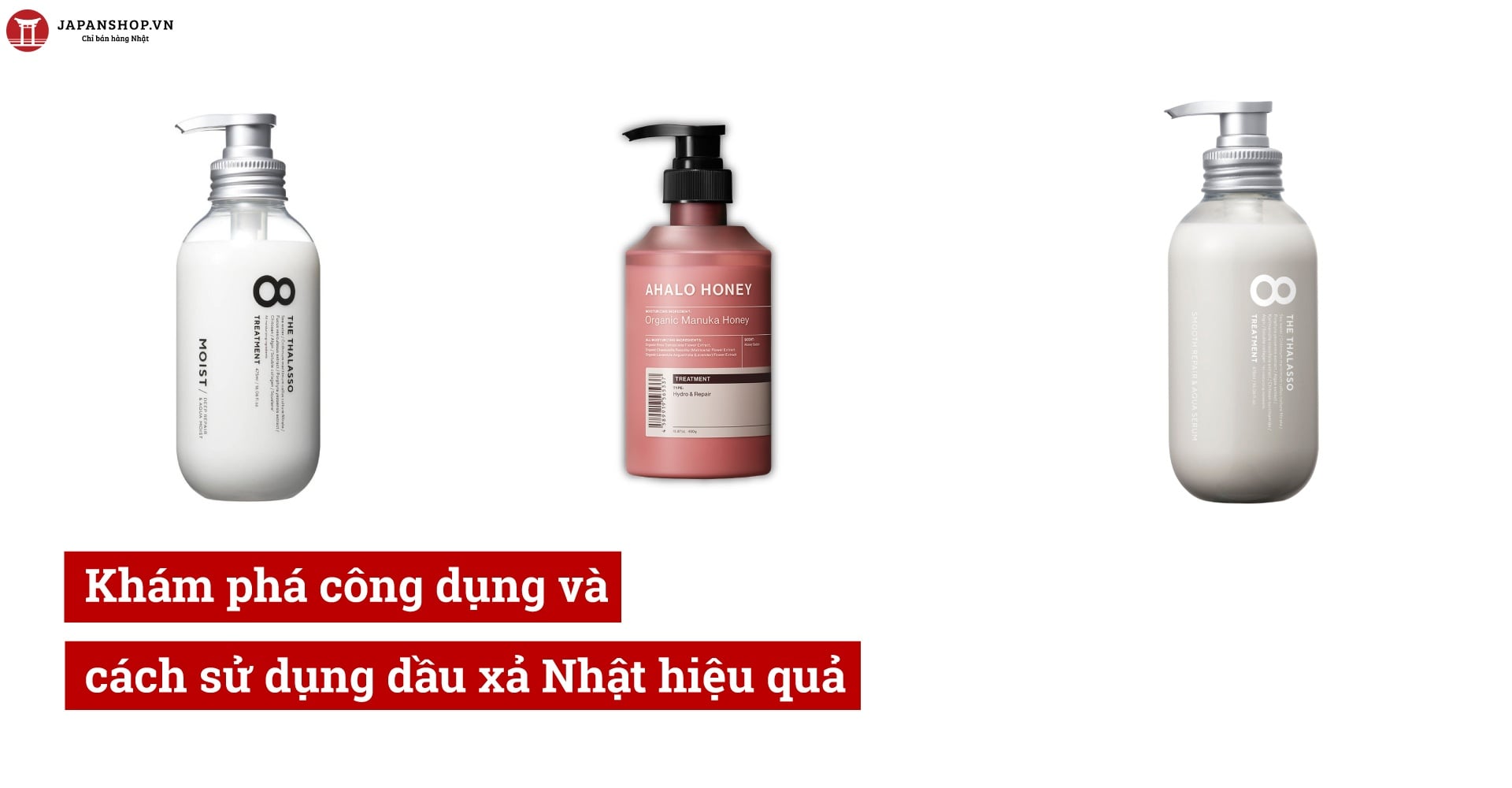 Khám phá công dụng và cách sử dụng dầu xả Nhật hiệu quả