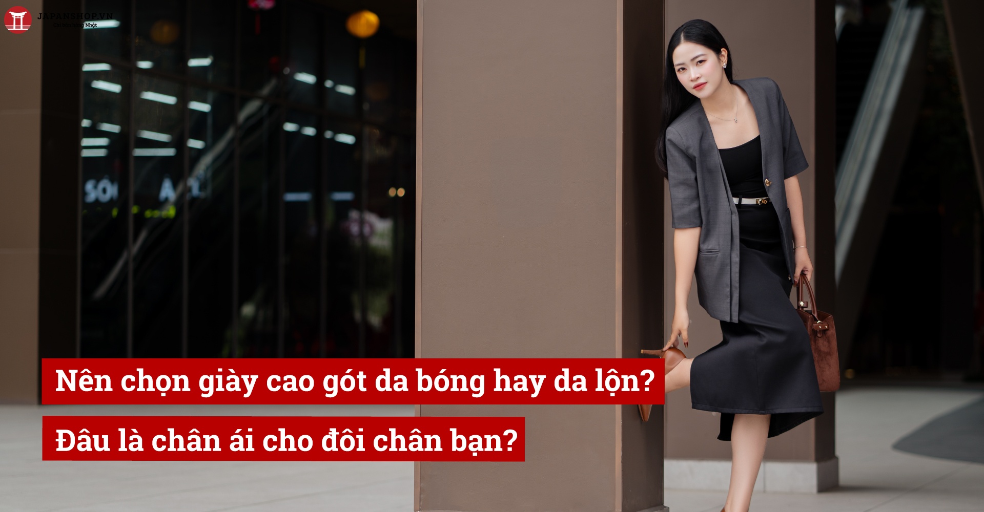 Nên chọn giày cao gót da bóng hay da lộn? Đâu là chân ái cho đôi chân bạn?