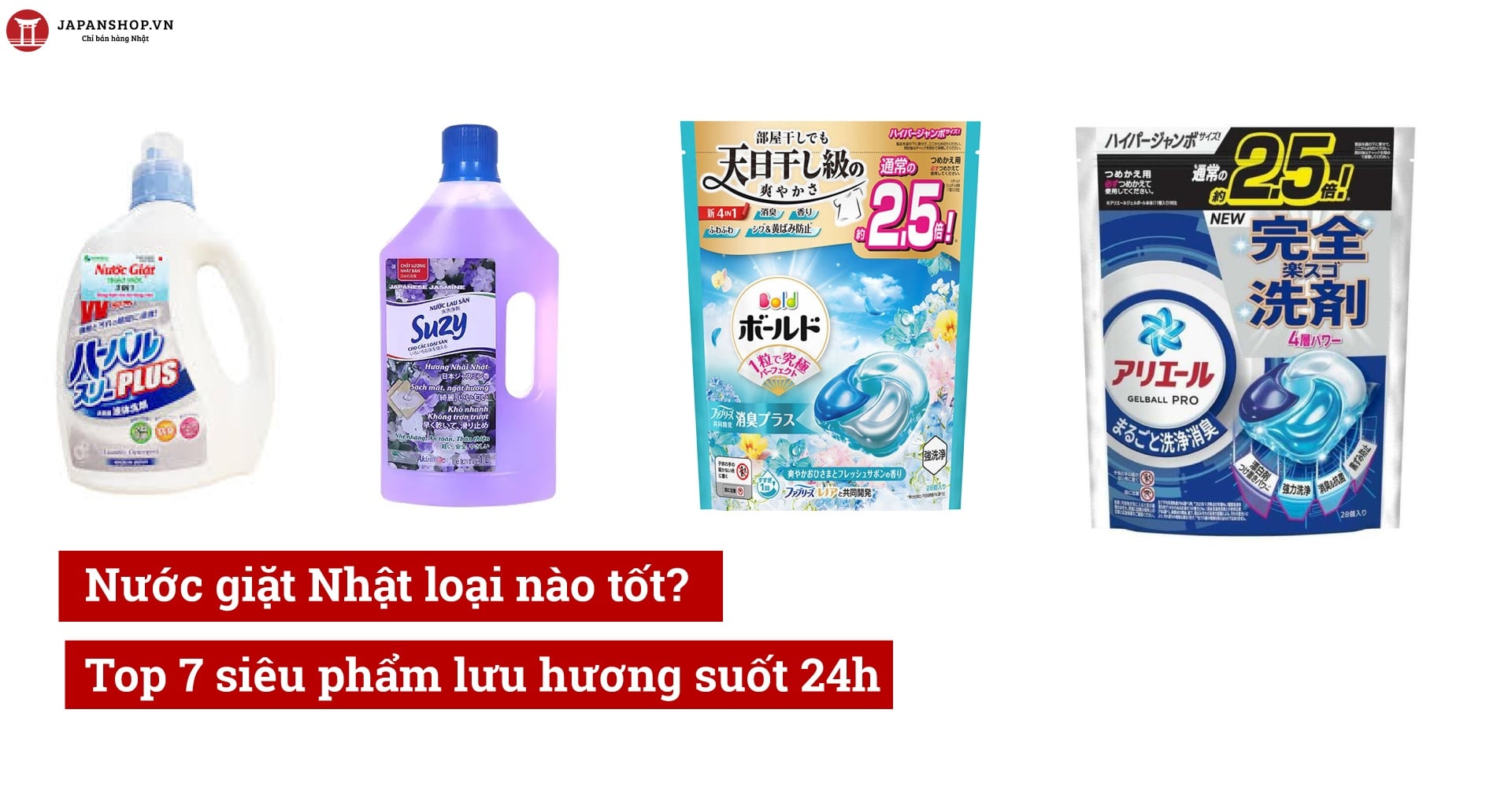 Nước giặt Nhật loại nào tốt? Top 7 siêu phẩm lưu hương suốt 24h