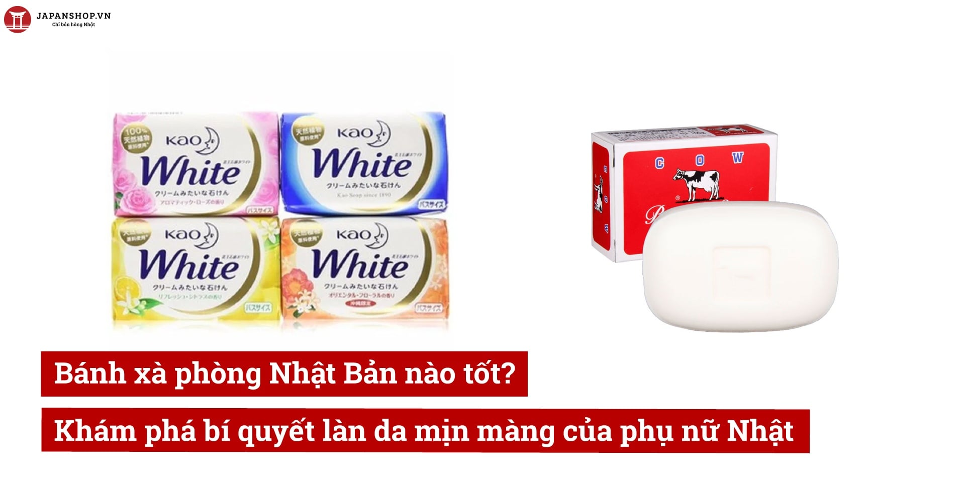 Bánh xà phòng Nhật Bản nào tốt? Khám phá bí quyết làn da mịn màng của phụ nữ Nhật