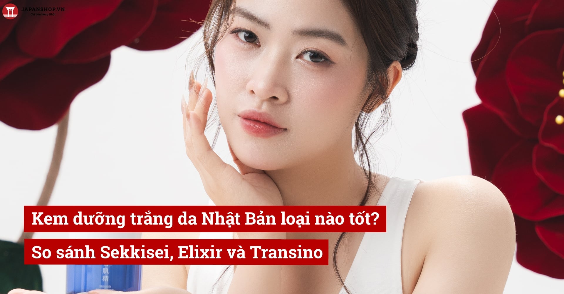 Kem dưỡng trắng da Nhật Bản loại nào tốt? So sánh Sekkisei, Elixir và Transino