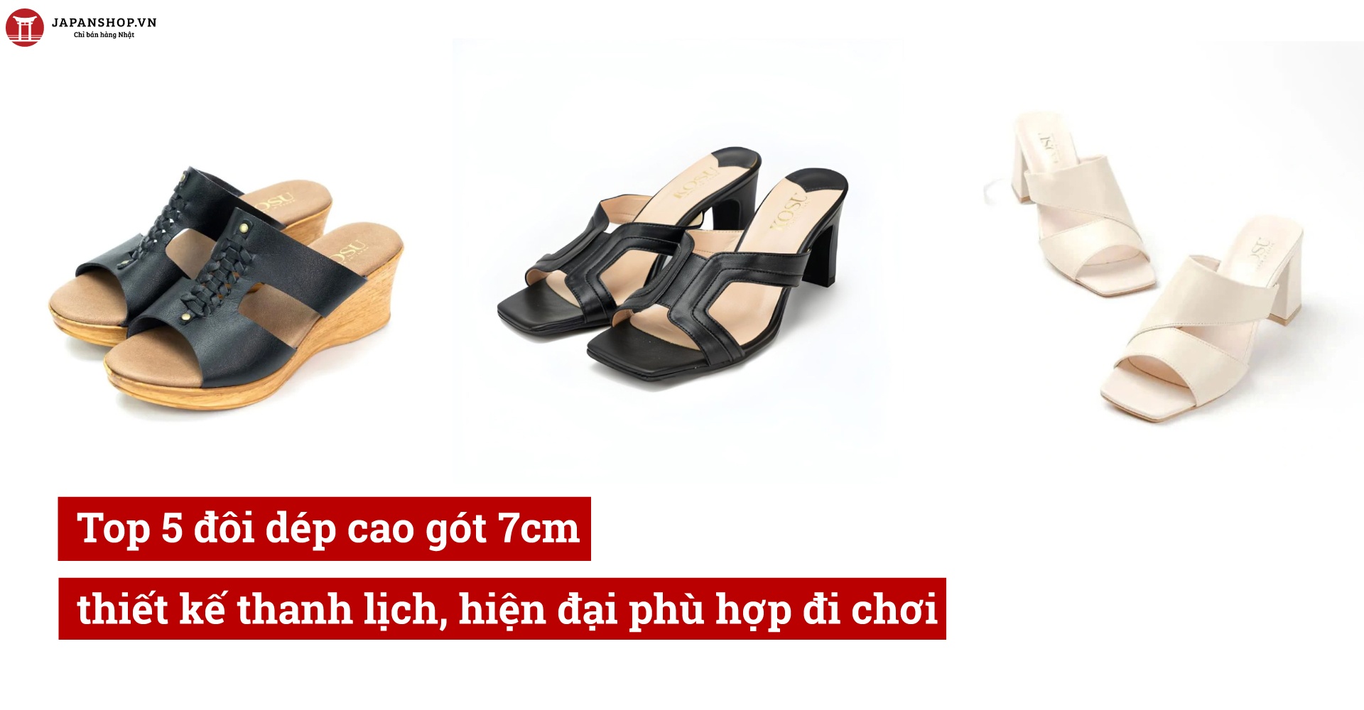 Top 5 đôi dép cao gót 7cm thiết kế thanh lịch, hiện đại phù hợp đi chơi
