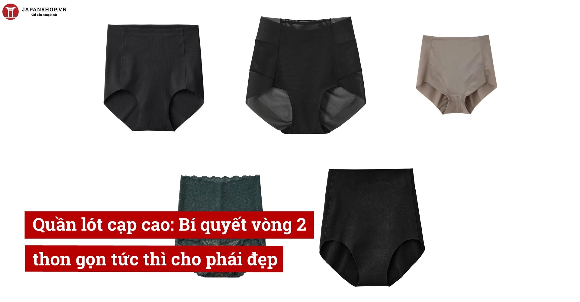 Quần lót cạp cao: Bí quyết vòng 2 thon gọn tức thì cho phái đẹp