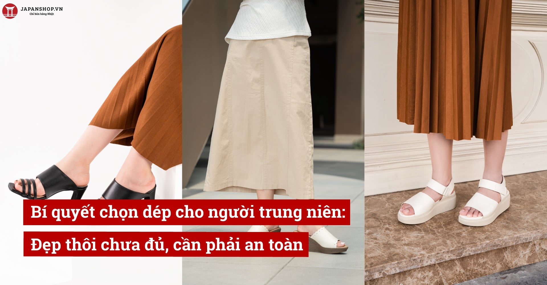 Bí quyết chọn dép cho người trung niên: Đẹp thôi chưa đủ, cần phải an toàn