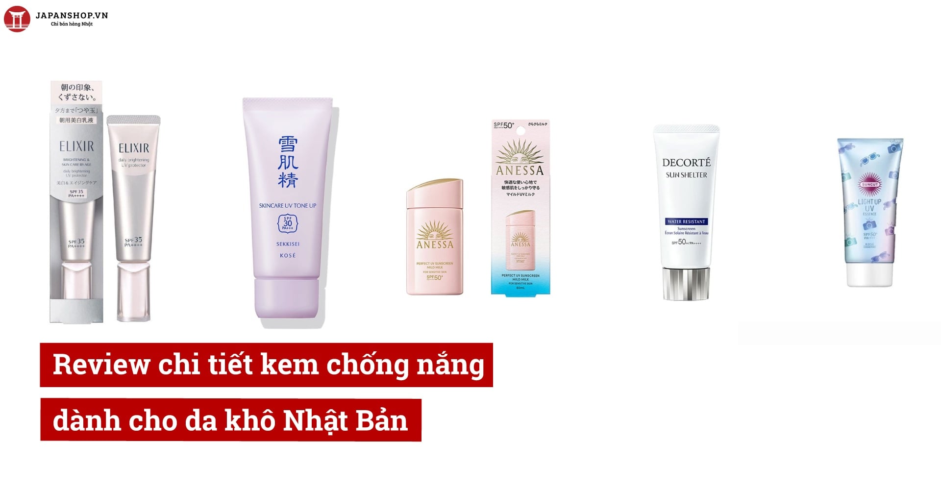 Review chi tiết kem chống nắng cho da khô Nhật Bản