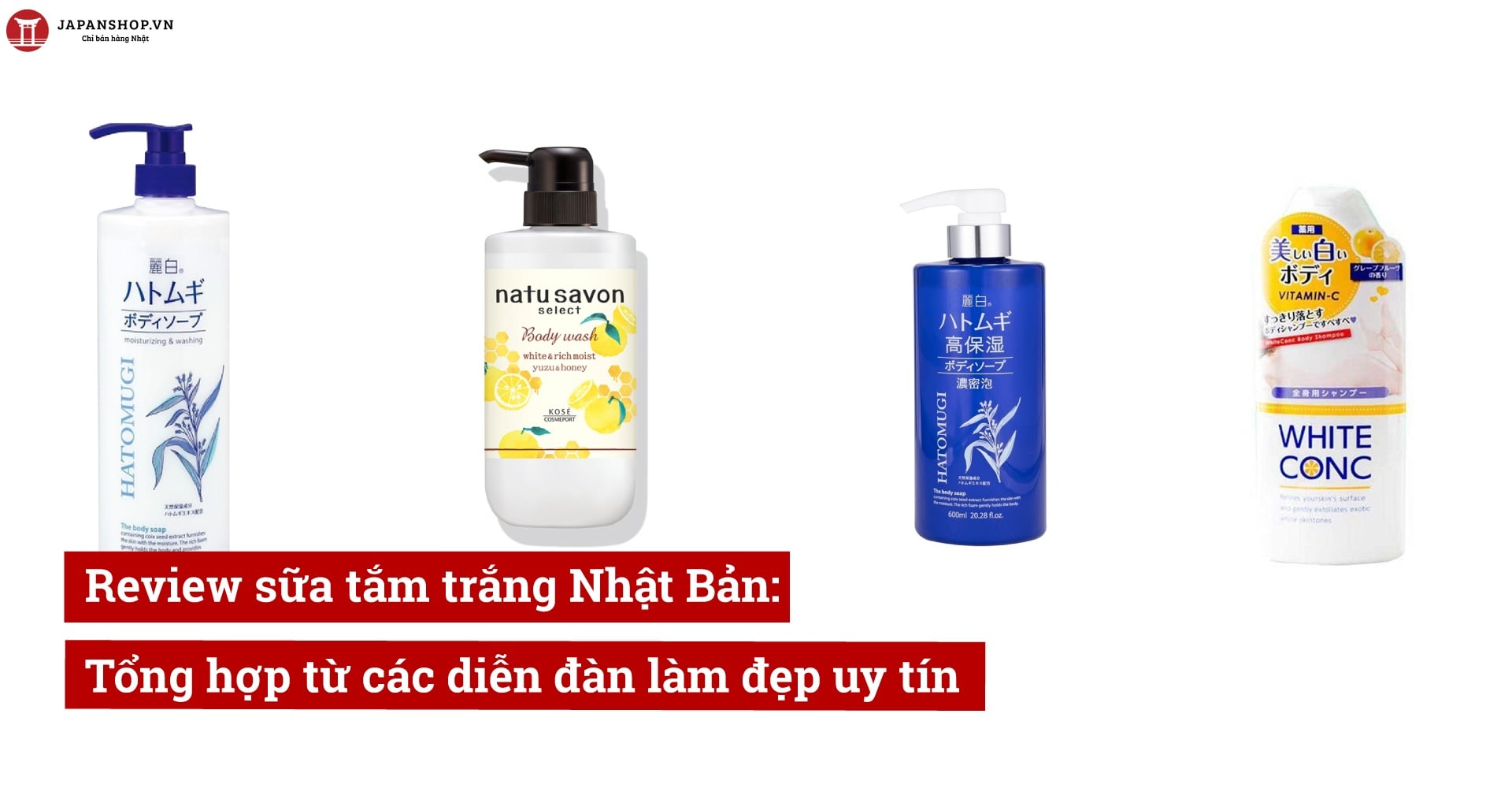Review sữa tắm trắng Nhật Bản: Tổng hợp từ các diễn đàn làm đẹp uy tín