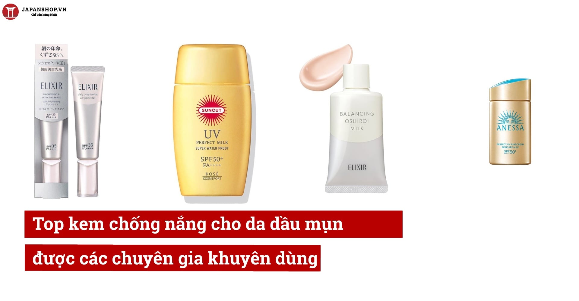 Top kem chống nắng cho da dầu mụn được các chuyên gia khuyên dùng