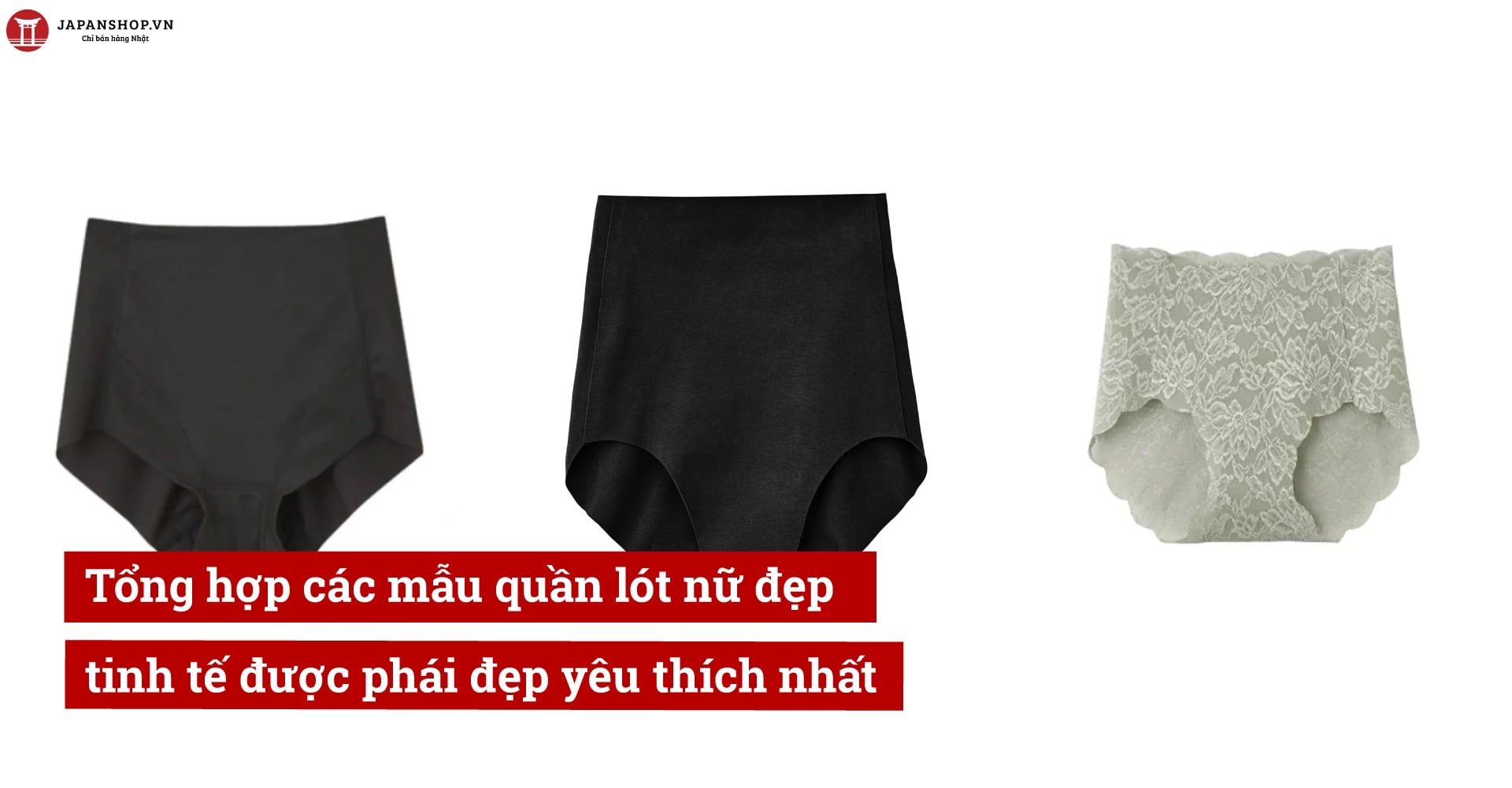 Tổng hợp các mẫu quần lót nữ đẹp, tinh tế được phái đẹp yêu thích nhất