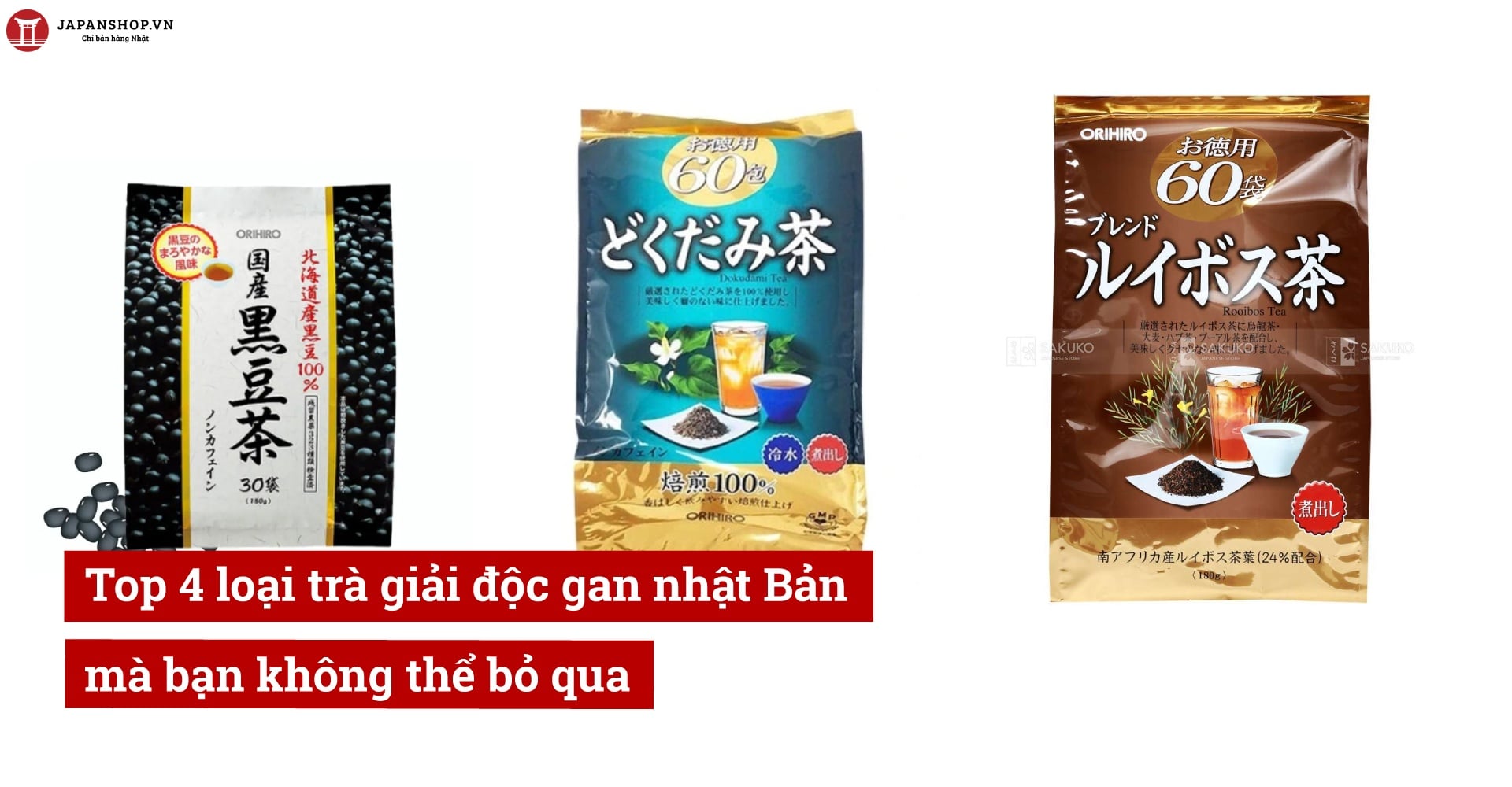 Top 4 loại trà giải độc gan nhật Bản mà bạn không thể bỏ qua