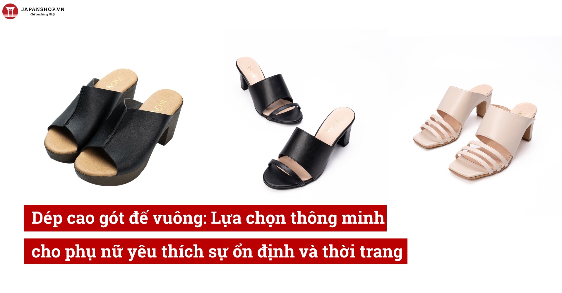 Dép cao gót đế vuông: Lựa chọn thông minh cho phụ nữ yêu thích sự ổn định và thời trang
