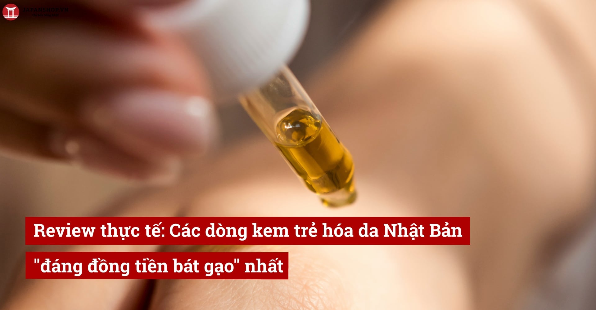 Review thực tế: Các dòng kem trẻ hóa da Nhật Bản 