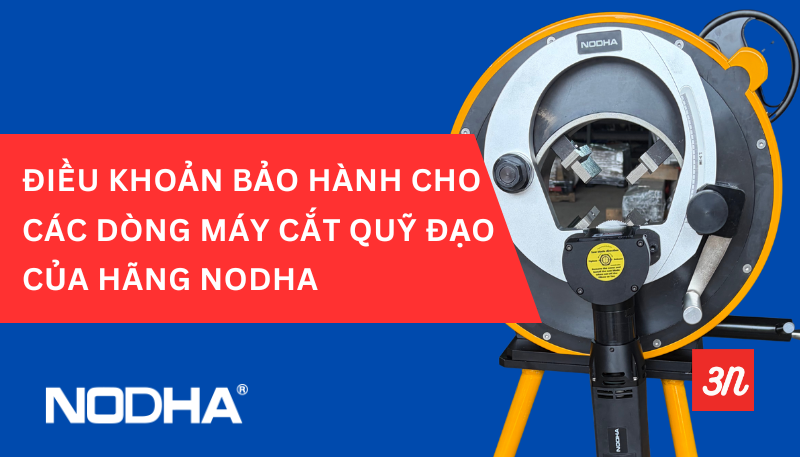 CHÍNH SÁCH BẢO HÀNH MÁY CẮT ỐNG QUỸ ĐẠO NODHA