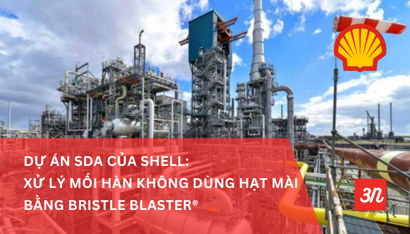 Dự án SDA của Shell: Xử lý mối hàn không dùng hạt mài bằng Bristle Blaster®