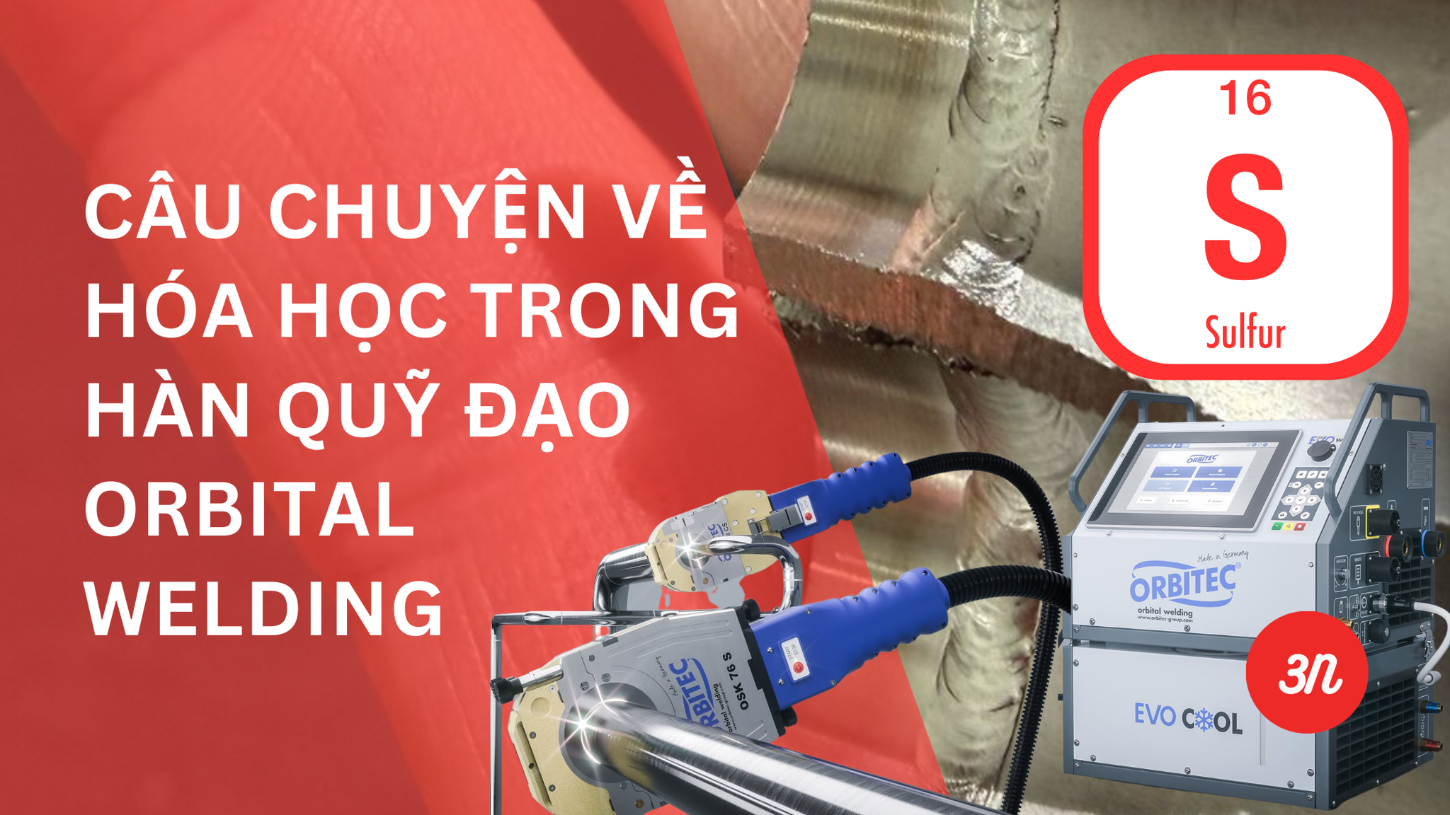 Câu chuyện về hóa học trong hàn quỹ đạo orbital welding