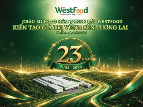 WestFood kỷ niệm 23 năm thành lập: Dấu mốc của hành trình phát triển và vươn tầm quốc tế