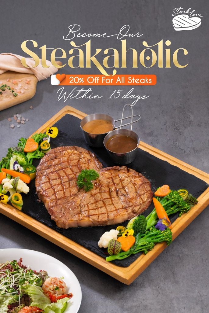 BECOME OUR STEAKAHOLIC — Giảm 20% cho tất cả steak trong lần quay lại tiếp theo (15 ngày)