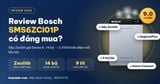 Review máy rửa bát Bosch SMS6ZCI01P: sấy Zeolith giá Series 6 có đáng mua?