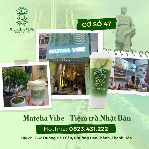 Matcha Vibe cơ sở 47 - 662 Đường Bà Triệu, P. Hạc Thành, Tỉnh Thanh Hóa