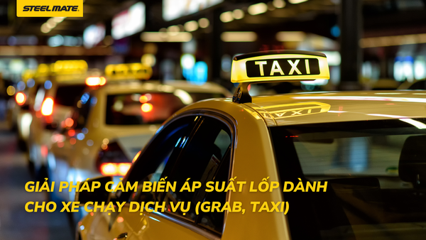 Giải pháp cảm biến áp suất lốp dành cho xe chạy dịch vụ (Grab, taxi): Lựa chọn nào thật sự hiệu quả?