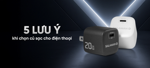 5 lưu ý quan trọng khi chọn củ sạc nhanh cho điện thoại