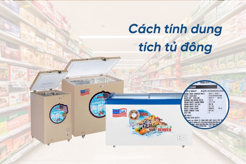 Hướng dẫn cách tính dung tích tủ đông chính xác và nhanh nhất