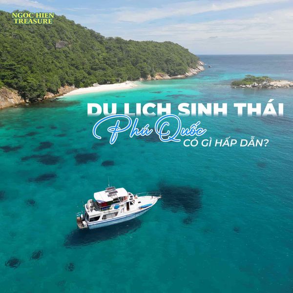 Du lịch sinh thái Phú Quốc có gì hấp dẫn?