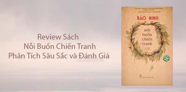 Review Sách Nỗi Buồn Chiến Tranh: Phân Tích Sâu Sắc và Đánh Giá