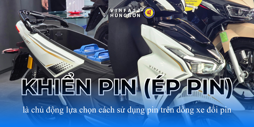 KHIỂN PIN (ÉP PIN) TRÊN XE VINFAST KINET - CÁCH DÙNG 02 PIN ĐÚNG CÁCH
