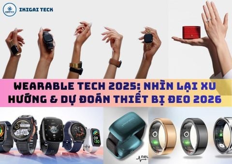 Wearable Tech 2025 nhìn lại: Biết nhiều hơn, nhưng chưa sống nhẹ hơn – Xu hướng nào đang mở ra cho 2026?