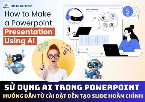 Sử dụng AI trong PowerPoint – Hướng dẫn chi tiết từ cài đặt đến tạo slide hoàn chỉnh