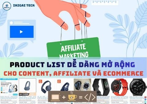 Từ trang sản phẩm affiliate đến một hệ thống product list có thể dễ dàng mở rộng (Không backend)