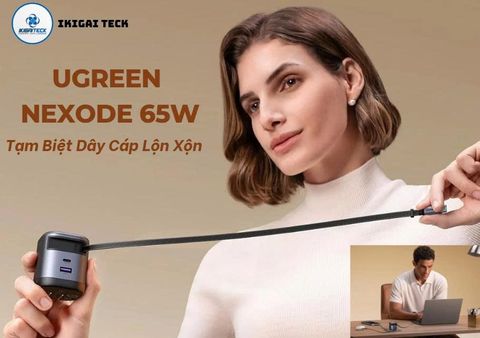 Tạm Biệt Dây Cáp Lộn Xộn: UGREEN Nexode 65W Là Củ Sạc Giúp Cuộc Sống Gọn Gàng Hơn