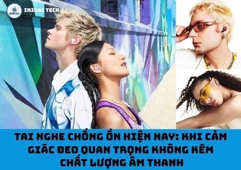 Tai Nghe Chống Ồn Hiện Nay: Khi Cảm Giác Đeo Quan Trọng Không Kém Chất Lượng Âm Thanh