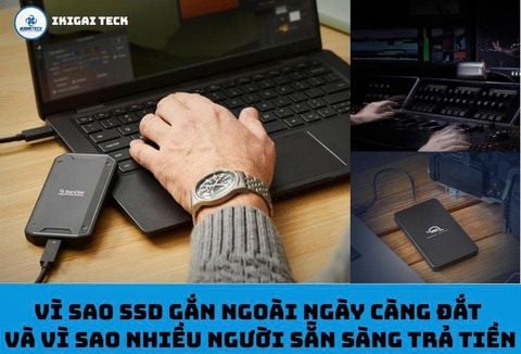 Vì sao SSD gắn ngoài ngày càng đắt – và vì sao nhiều người vẫn sẵn sàng trả tiền