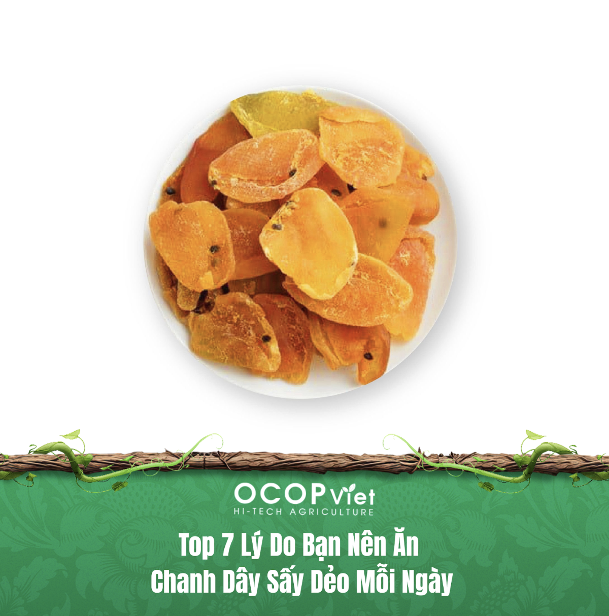 Top 7 Lý Do Bạn Nên Ăn Chanh Dây Sấy Dẻo Mỗi Ngày