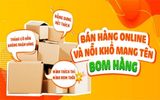 Bom hàng là gì? Cách xử lý và phòng tránh hiệu quả