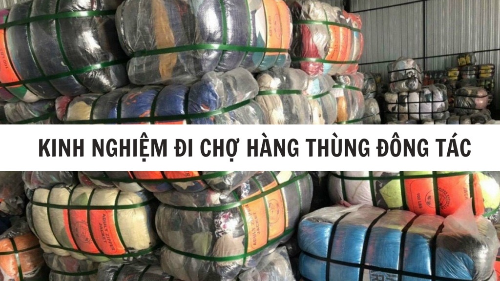 Chợ hàng thùng Đông Tác: 8 kinh nghiệm ‘săn đồ’ giá rẻ