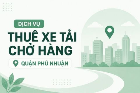Dịch vụ thuê xe tải chở hàng Quận Phú Nhuận nhanh, giá hợp lý
