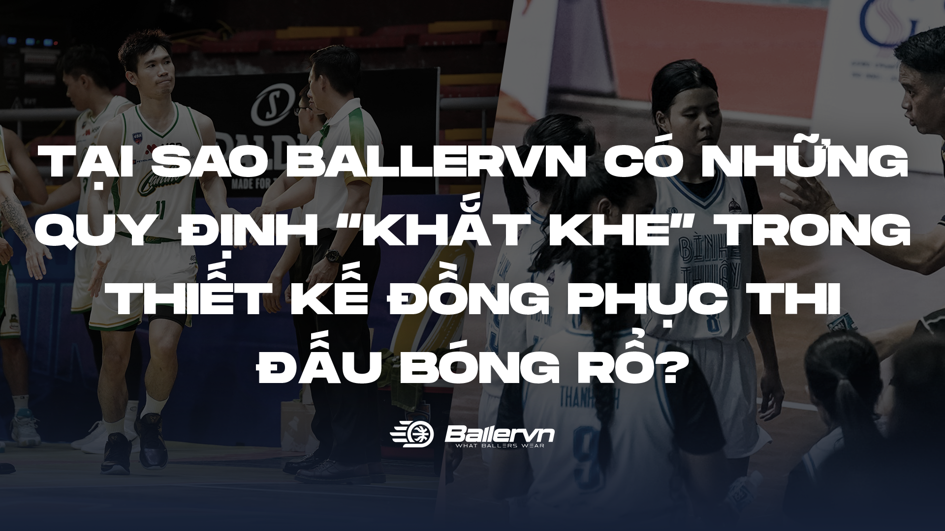 Tại sao Ballervn có những quy định “khắt khe” trong các thiết kế đồng phục bóng rổ?