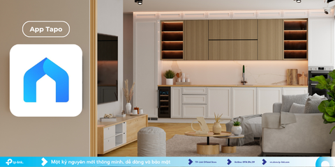 Ứng Dụng Tapo Giúp Bạn Quản Lý Nhà Thông Minh Hiệu Quả Như Thế Nào?