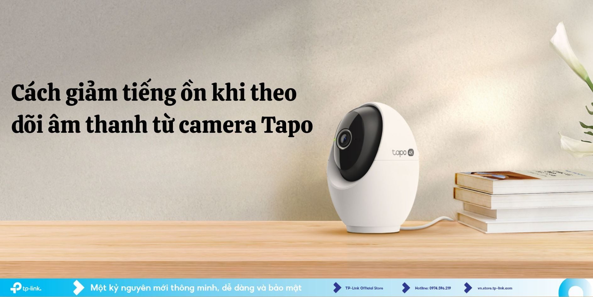 Cách giảm tiếng ồn khi theo dõi âm thanh từ camera Tapo